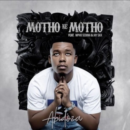 Abidoza – Motho Ke Motho Ka Batho ft. Mpho Sebina & Jay Sax mp3 download free