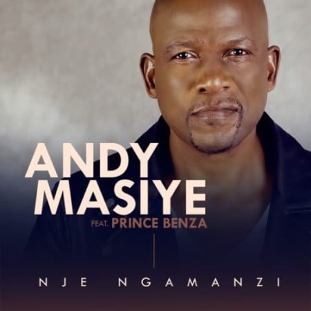 Andy Masiye – Nje Ngamanzi ft. Prince Benza mp3 download free lyrics