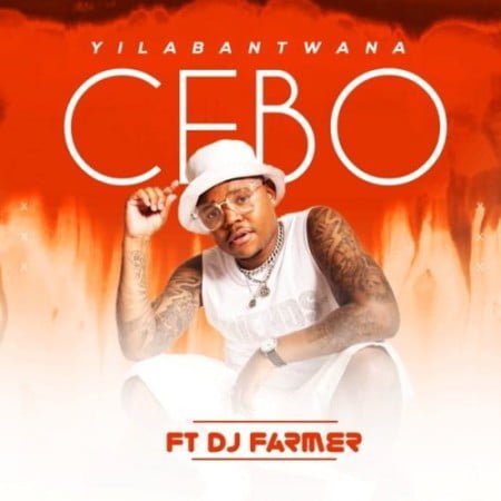 Cebo – Yilabantwana ft. DJ Farmer mp3 download free lyrics