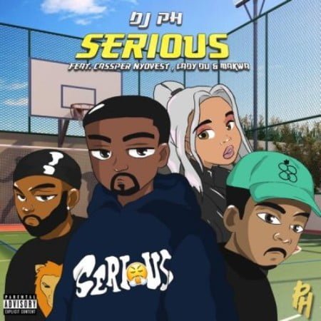 DJ PH – Serious ft. Cassper Nyovest, Lady Du & Makwa mp3 download free