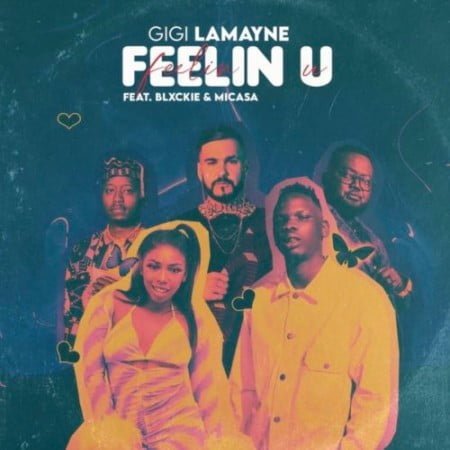 Gigi Lamayne – Feelin U ft. Mi Casa & Blxckie mp3 download free lyrics
