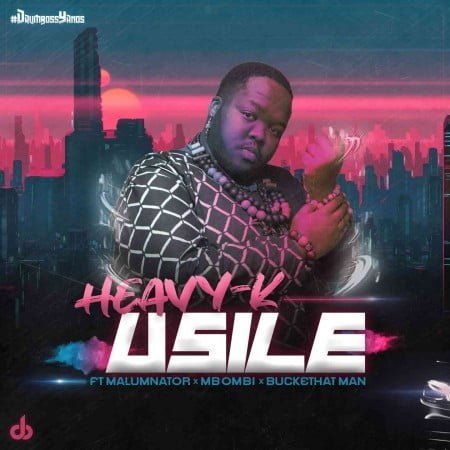 Heavy K - uSILE ft. Malumnator, Mbombi & Buckethat Man mp3 download free