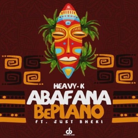 Heavy K – Abafana BePiano ft. Just Bheki mp3 download free