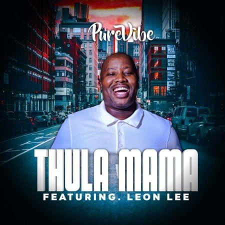 PureVibe – Thula Mama ft. Leon Lee mp3 download free