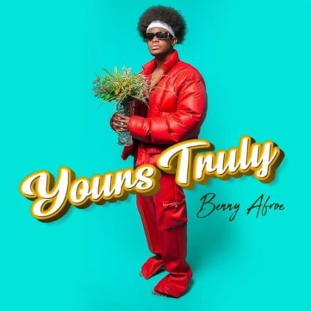 Benny Afroe – Yours Truly EP zip mp3 download free 2021 album datafilehost