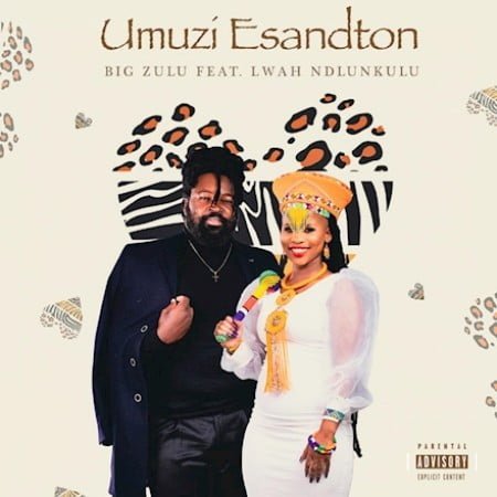 Big Zulu - Umuzi eSandton Ft. Lwah The Ndlunkulu mp3 download free lyrics