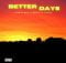 Chad Da Don & PdotO – Better Days ft. Carlla mp3 download free lyrics