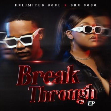 DBN Gogo & Unlimited Soul – Break Through EP mp3 zip download free 2021 album full