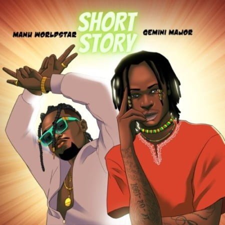 Manu Worldstar & Gemini Major – Short Story mp3 download free lyrics