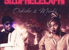 Oskido & Msaki – Sizophelaphi mp3 download free lyrics