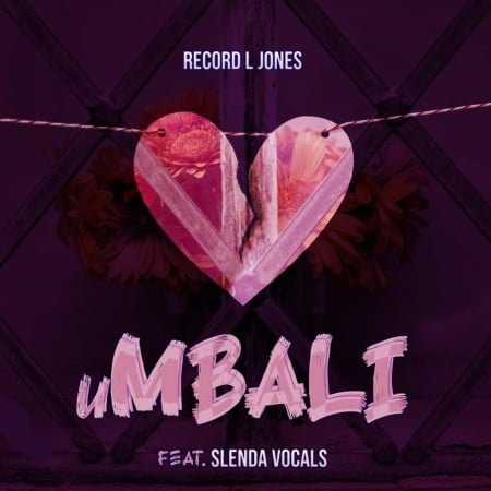 Record L Jones – uMbali ft. Slenda Vocals mp3 download free lyrics