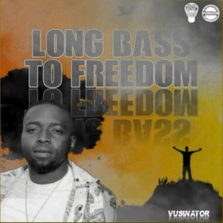 Vusinator – Long Bass to Freedom mp3 download free lyrics