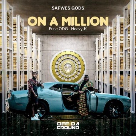 Heavy K, Fuse ODG & Safwes gods – On a Million mp3 download free lyrics