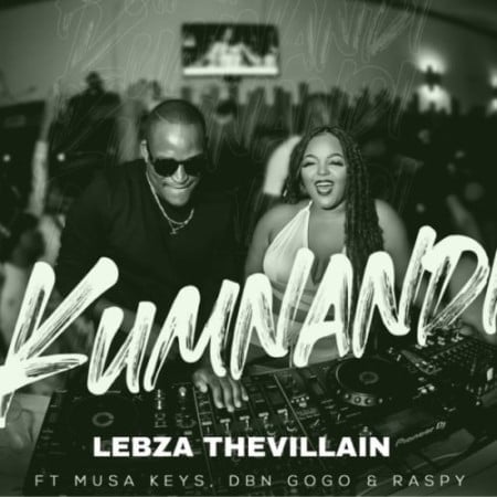 Lebza TheVillian – Kumnandi ft. Musa Keys, DBN Gogo & Raspy mp3 download free lyrics