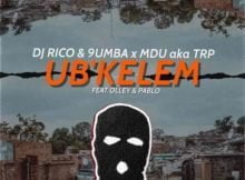 Mdu aka TRP, Dj Rico & 9umba – Ubkelem ft. Olley & Pablo mp3 download free lyrics