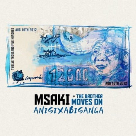 Msaki – Anisixabisanga ft. The Brother Moves On mp3 download free lyrics