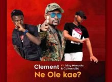 Clement – Ne Ole Kae ft. King Monada & Caltonic SA mp3 download free lyrics