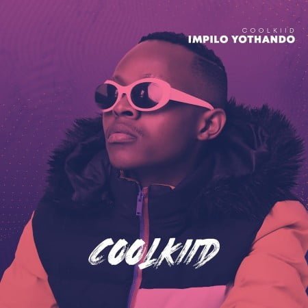 Coolkiid - Impilo Yothando EP zip mp3 download free 2021 datafilehost zippyshare