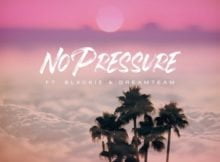DJ pH – No Pressure ft. Blxckie & DreamTeam mp3 download free lyrics