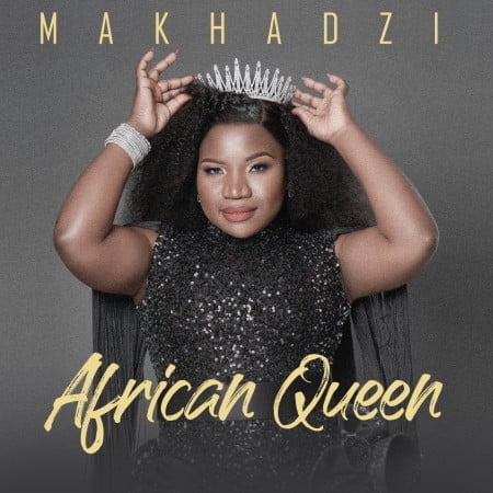 Makhadzi – African Queen Album zip mp3 download free 2021 datafilehost zippyshare