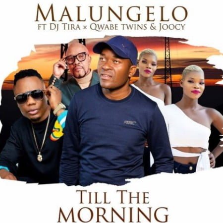 Malungelo – Till The Morning ft. DJ Tira, Q Twins & Joocy mp3 download free lyrics
