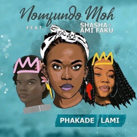 Nomfundo Moh - Phakade Lami ft. Sha Sha & Ami Faku mp3 download free lyrics