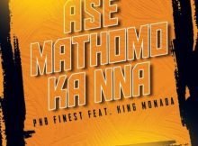 PHB Finest - Ase Mathomo ft. King Monada mp3 download free lyrics mp4 official music video