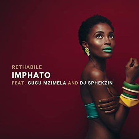 Rethabile – Imphato ft. DJ Sphekzin & Gugu Mzimela mp3 download free lyrics