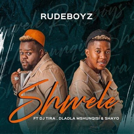 Rudeboyz - Shwele ft. DJ Tira, Dladla Mshunqisi & Shayo mp3 download free lyrics