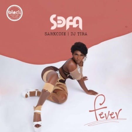 Sefa  – Fever ft. Sarkodie & DJ Tira mp3 download free lyrics