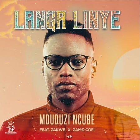 Mduduzi Ncube - Langa Linye ft. Zakwe & Zamo Cofi mp3 download free lyrics