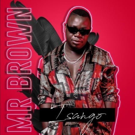 Mr Brown - Isango ft. Josiah De Disciple & Nobantu Vilakazi mp3 download free lyrics