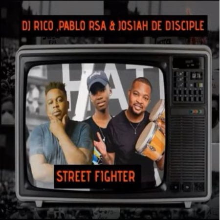 DJ Rico, Josiah De Disciple & Pablo RSA – Street Fighter mp3 download free lyrics
