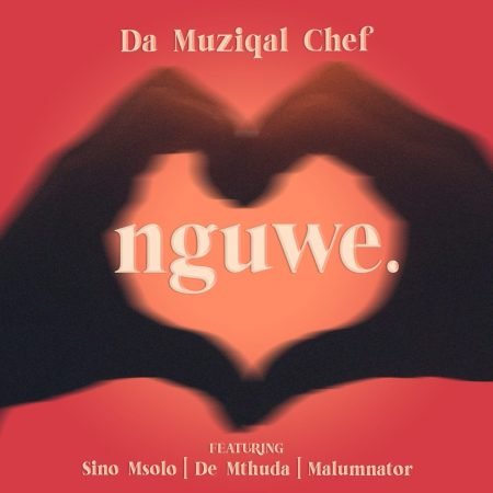 Da Muziqal Chef – Nguwe ft. Sino Msolo, De Mthuda & MalumNator mp3 download free lyrics