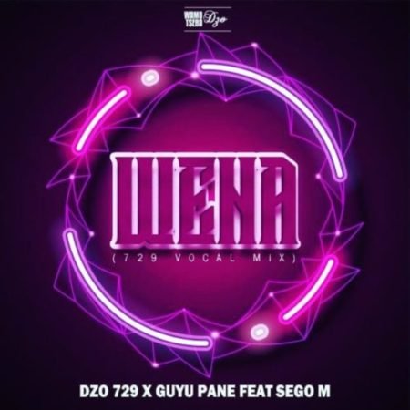 Dzo 729 & Guyu Pane – Wena ft. Sego M mp3 download free lyrics