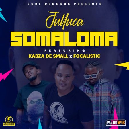 Julluca – Somaloma ft. Kabza De Small & Focalistic mp3 download free lyrics