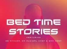MalumNator – Bedtime Stories ft. De Mthuda, Da Muziqal Chef & Sam Deep mp3 download free lyrics