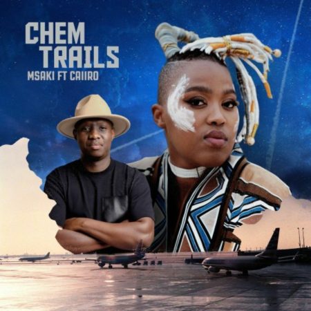 Msaki – Chem Trails ft. Caiiro mp3 download free lyrics