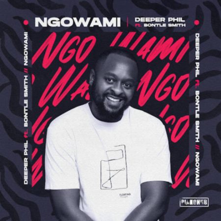Deeper Phil – Ngowami ft. Bontle Smith mp3 download free lyrics