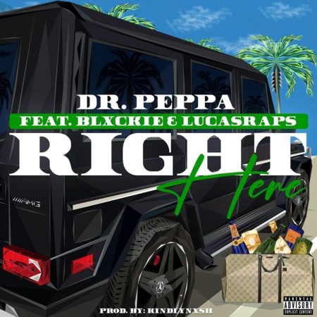 Dr Peppa – Right Here Ft. Blxckie & Lucasraps mp3 download free lyrics