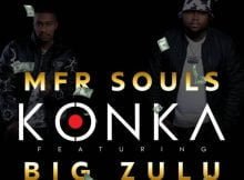 MFR Souls – Konka Ft. Big Zulu mp3 download free lyrics