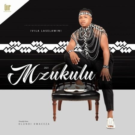 Mzukulu - Ivila Laselawini Album zip mp3 download 2021 full datafilehost zippyshare