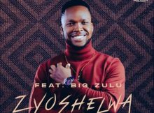 Siya Ntuli – Zyoshelwa ft. Big Zulu mp3 download free lyrics