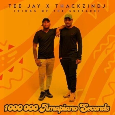 ThackzinDJ & Tee Jay – 1 000 000 Amapiano Seconds Album (Kings Of The Surface) zip mp3 download free 2021 zippyshare datafilehost