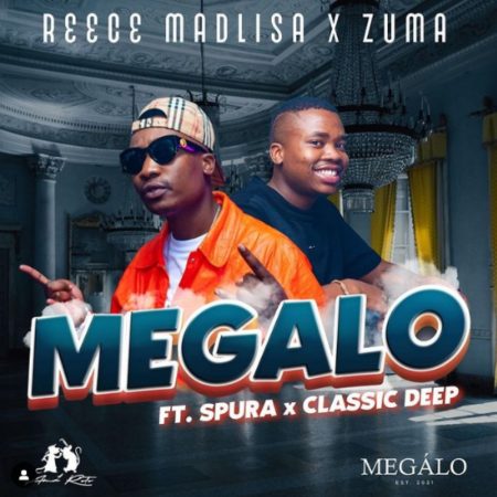 Reece Madlisa & Zuma - Megalo ft. Spura & Classic Deep mp3 download free lyrics