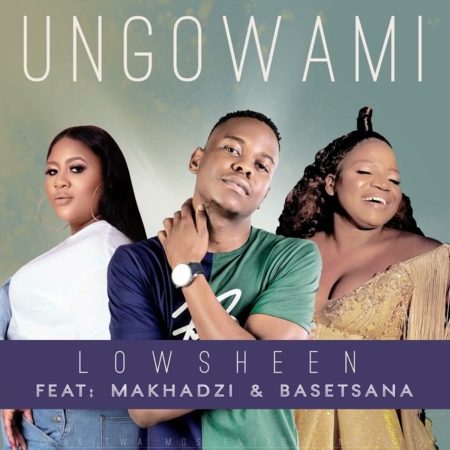 Lowsheen – Ungowami (Inwi Ni Wanga) Ft. Makhadzi & Basetsana mp3 download free lyrics