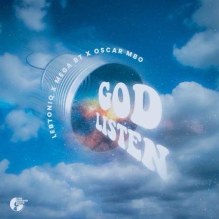 Oscar Mbo, LebtoniQ & Mega BT – God Listen mp3 download free lyrics
