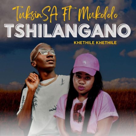TuksinSA – Tshilangano (Khethile Khethile) ft. Mukololo mp3 download free lyrics