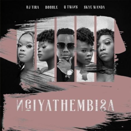 DJ Tira – Ngiyathembisa ft. Boohle, Q Twins & Skye Wanda mp3 download free lyrics