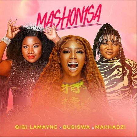Gigi Lamayne – Mashonisa ft. Makhadzi & Busiswa mp3 download free lyrics